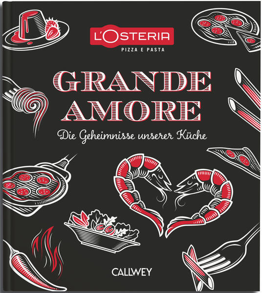 Das L'Osteria Rezeptbuch Grande Amore mit Dessert, Pizza und Pasta Rezepten.